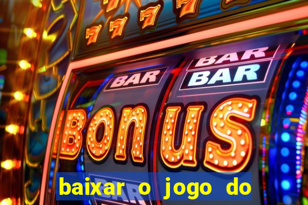 baixar o jogo do tigre 777
